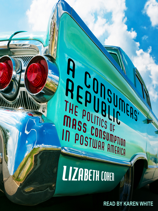 Title details for A Consumers' Republic by Lizabeth Cohen - Available